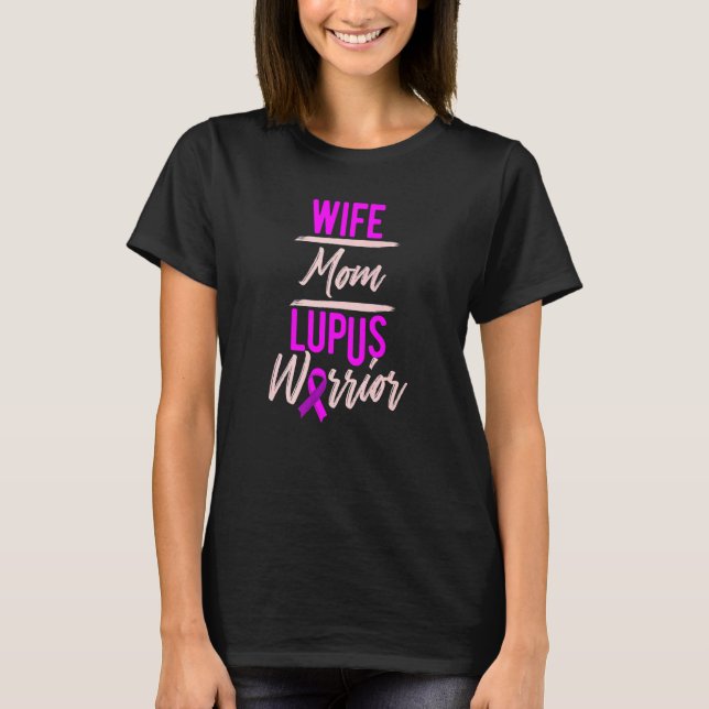 Lupus Wife Mom Survivor Warrior  1 T-Shirt (Front)