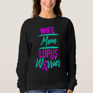 Lupus Wife Mom Survivor Warrior 3 Sweatshirt