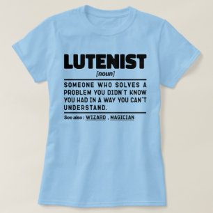 Lutenist Noun Musical Instrument Lover Humour Cool T-Shirt