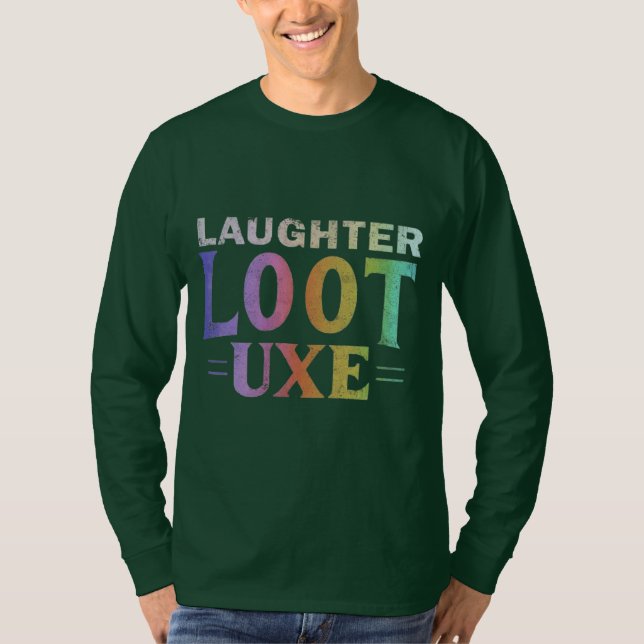 Luxe Life: Laughter Loot multi colour Tee (Front)