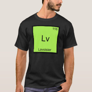 Lv - Lavoisier T-shirt drôle de symbole d'élément 