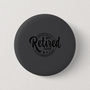 Ly Retired 2026 Funny Retirement For Men Women Tee 2 Inch Round Button