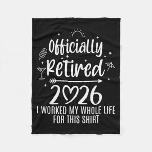 Ly Retired 2026 I Worked My Whole Life For This  Fleece Blanket