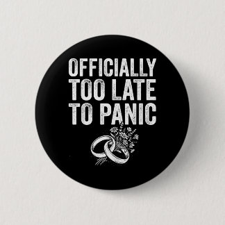 Ly Too Late To Panic Funny Wedding Bride Groom 2 Inch Round Button