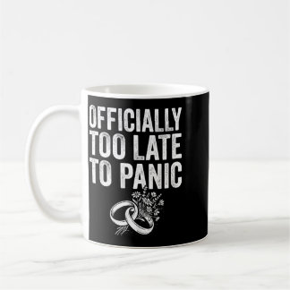 Ly Too Late To Panic Funny Wedding Bride Groom Coffee Mug