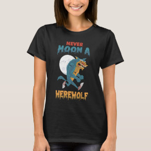 Lycanthropy Never Moon A Werewolf Lycanthrope T-Shirt