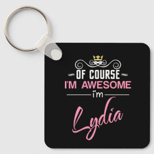 Lydia Of Course I'm Awesome Name Novelty Keychain