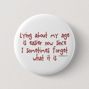 Lying About My Age 2 Inch Round Button