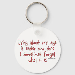 Lying About My Age Keychain