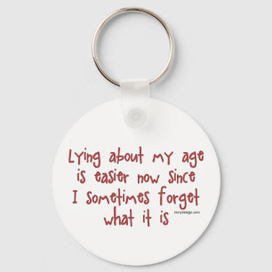 Lying About My Age Keychain