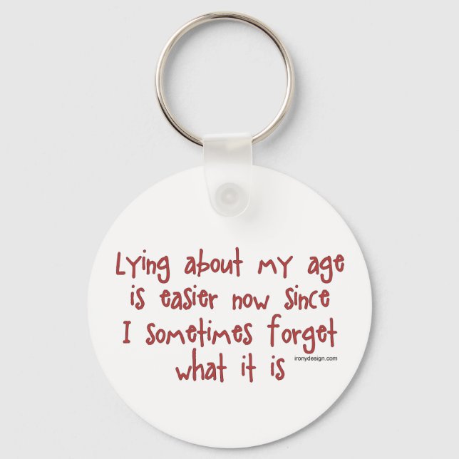 Lying About My Age Keychain (Front)
