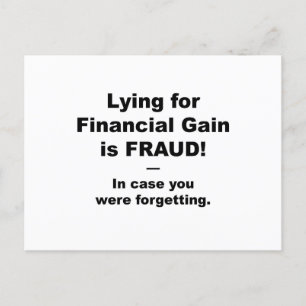 Lying for Financial Gain is FRAUD! Postcard