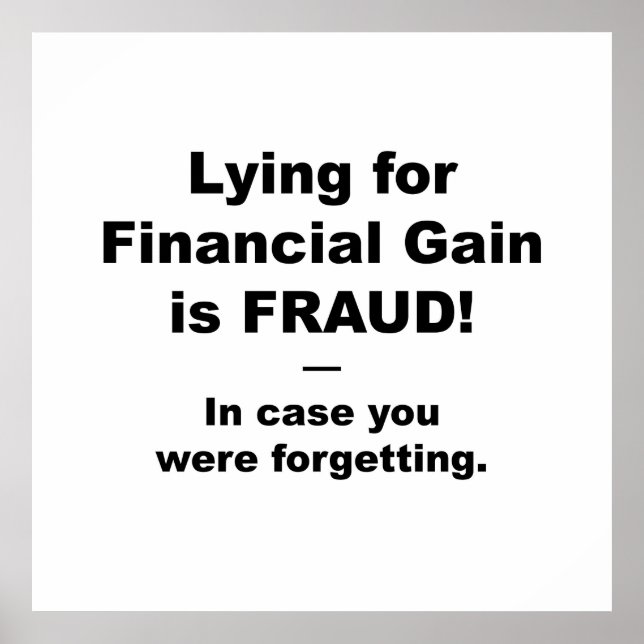 Lying for Financial Gain is FRAUD! Poster (Front)