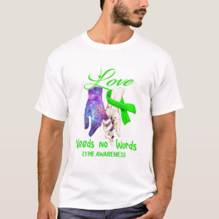 Lyme Awareness Love Needs No Words T-Shirt
