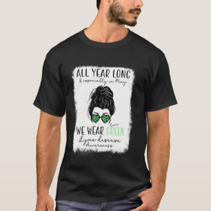 Lyme disease Awareness Messy Bun We Wear Lime Gree T-Shirt