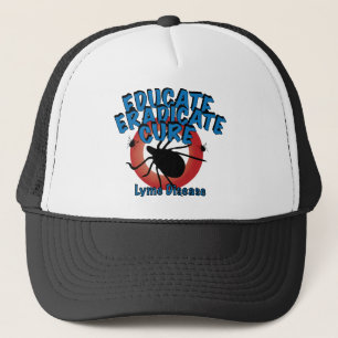 Lyme Disease - Educate, Eradicate, Cure Trucker Hat