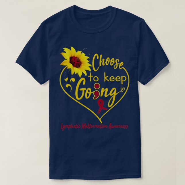 Lymphatic Malformation Awareness Choose To Keep Go T-Shirt (Design Front)