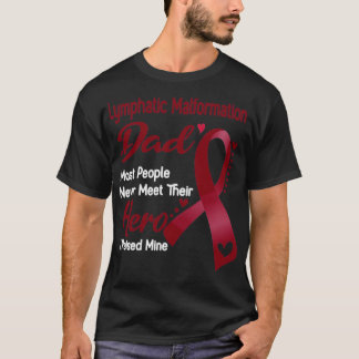 Lymphatic Malformation Dad Most People Never Meet T-Shirt