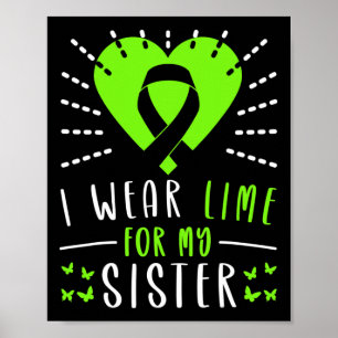 Lymphoma Awareness I Wear Lime For My Sister Heart Poster
