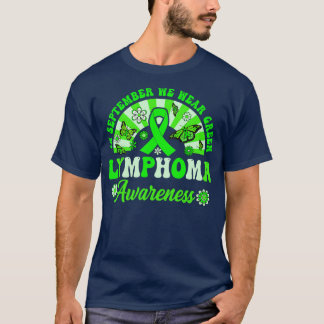 Lymphoma Awareness In September We Wear Green Groo T-Shirt