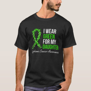 Lymphoma Cancer Ribbon I Wear Green For My Daughte T-Shirt
