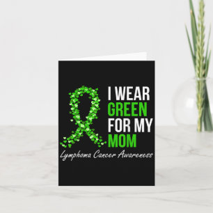 Lymphoma Cancer Ribbon I Wear Green For My Mom Sup Card