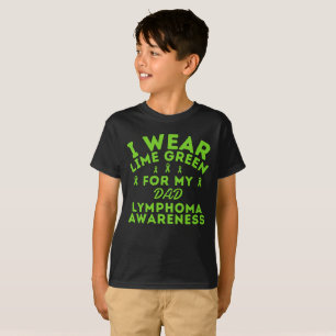 Lymphoma Custom I Wear Lime Green For My Dad T-Shirt