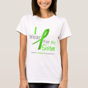 Lymphoma I Wear Lime Green For My Sister T-Shirt