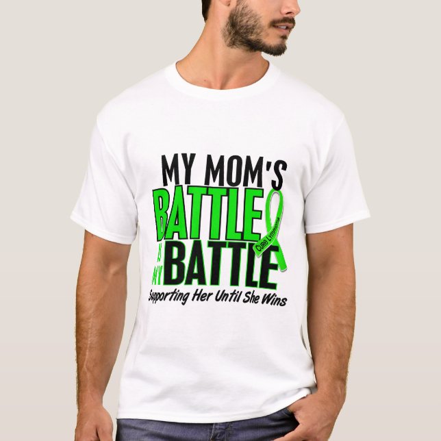 Lymphoma My Battle Too 1 Mom T-Shirt (Front)