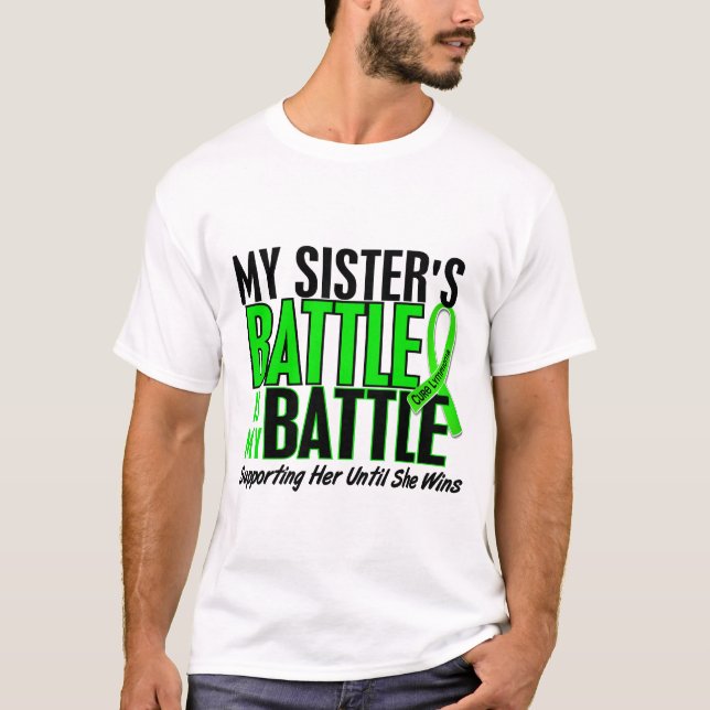 Lymphoma My Battle Too 1 Sister T-Shirt (Front)