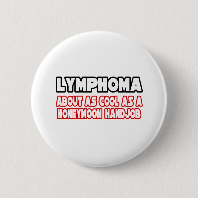 Lymphoma...Not Cool 2 Inch Round Button (Front)