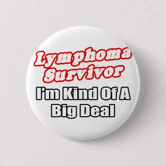 Lymphoma Survivor...Big Deal 2 Inch Round Button