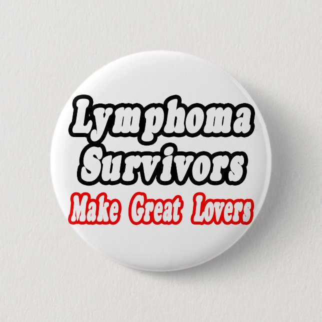 Lymphoma Survivors Make Great Lovers 2 Inch Round Button (Front)