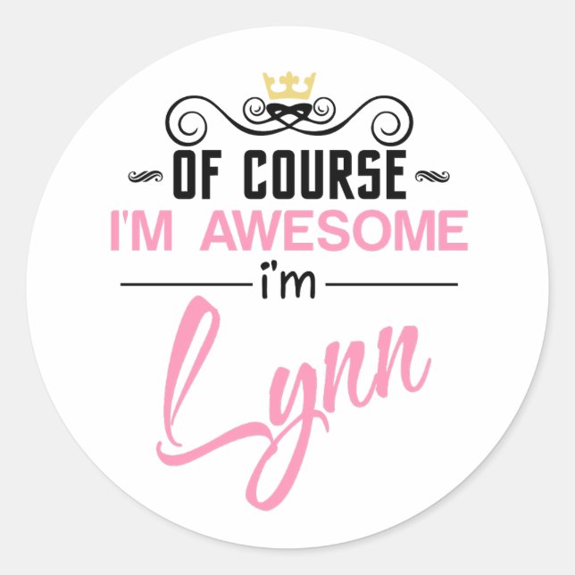Lynn Of Course I'm Awesome I'm Lynn name Classic Round Sticker (Front)