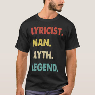 Lyricist Man Myth Legend 1 T-Shirt
