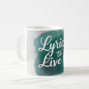 Lyrics To Live By 2 Coffee Mug