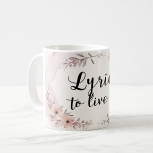 Lyrics To Live By Coffee Mug