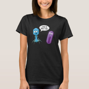 Lyse To Meet You  Bacteriophage 15 T-Shirt