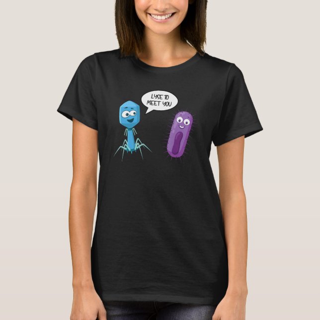 Lyse To Meet You  Bacteriophage 15 T-Shirt (Front)