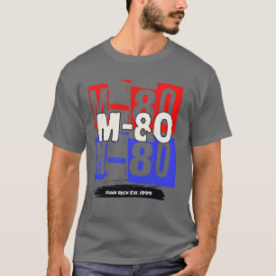 M80 July 4th M80 Punk Band friends T-Shirt