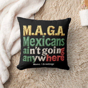 M.A.G.A. Mexicans Ain't Going Anywhere Pride Throw Pillow