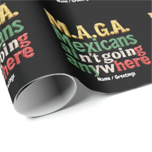 M.A.G.A. Mexicans Ain't Going Anywhere Pride Wrapping Paper