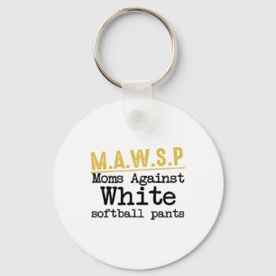 M.a.w.s.p Moms Against White Softll Pants Funny Mo Keychain
