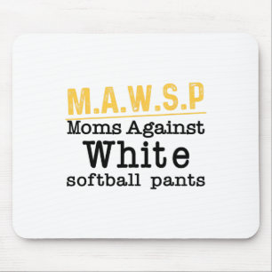M.a.w.s.p Moms Against White Softll Pants Mouse Pad