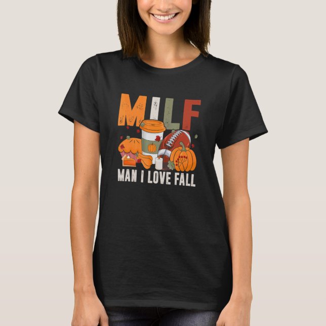 M I L F Man I Love Fall Pumpkin Football Spice Cof T-Shirt (Front)