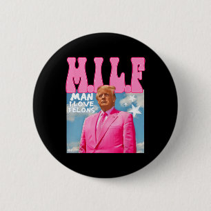 M.i.l.f Man I Love Felons Funny Trump Pink 2024 El 2 Inch Round Button