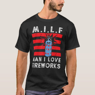 M I L F Man I Love Fireworks 4th Of July Fireworks T-Shirt