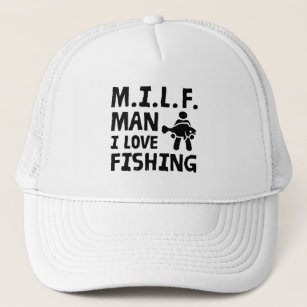 Milf man I love fishing Trucker Hat