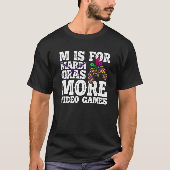 M is for more video games mardi gras gaming T-Shirt (Front)