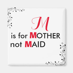 M Is For Mother Not Maid Magnet Personalize